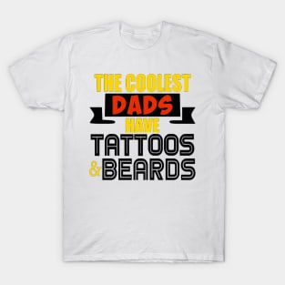The Coolest Dads Have Tattoos & Beards T-Shirt